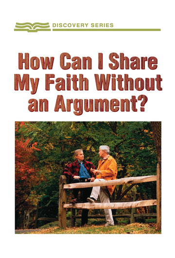How Can I Share My Faith Without An Argument?