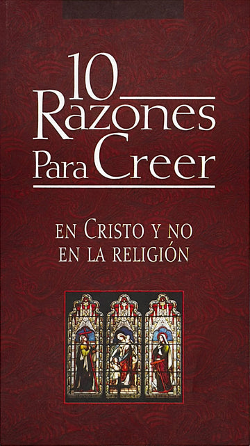10 razones para creer en Cristo y no en la religión | 10 Reasons to Believe in Christ Rather Than Religion (Spanish Edition)