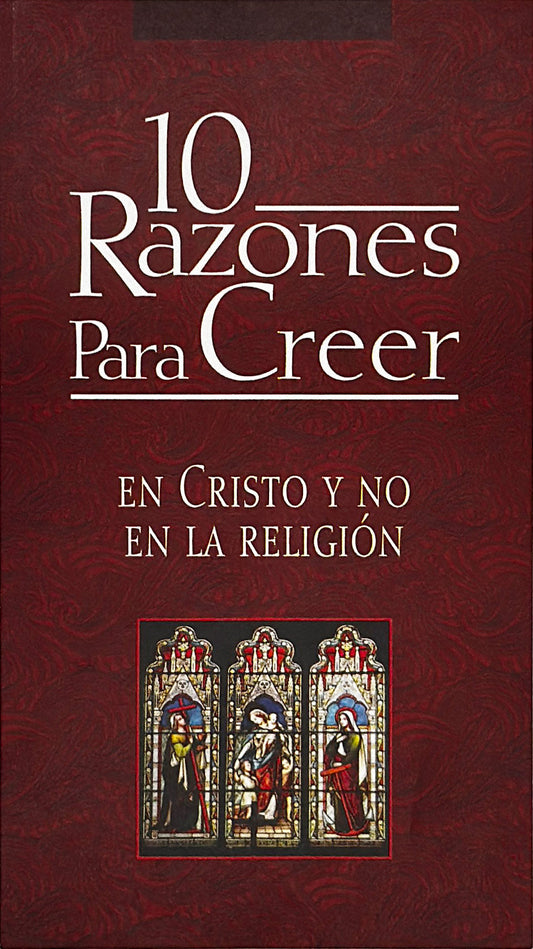10 razones para creer en Cristo y no en la religión | 10 Reasons to Believe in Christ Rather Than Religion (Spanish Edition)