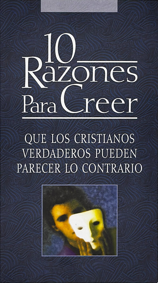 10 razones para creer que los cristianos verdaderos pueden parecer lo contrario | 10 Reasons to Believe Real Christians Can Look Like They Are Not (Spanish Edition)