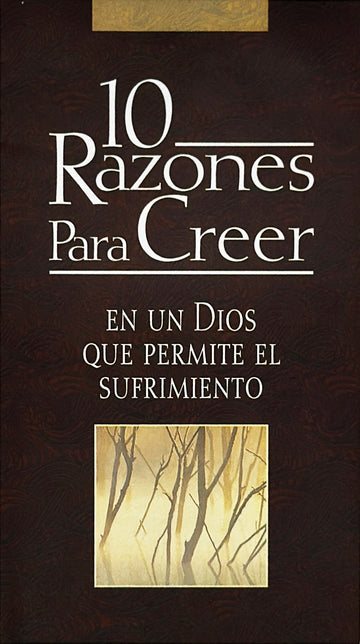 10 razones para creer en un Dios que permite el sufrimiento | 10 Reasons to Believe in a God Who Allows Suffering (Spanish Edition)